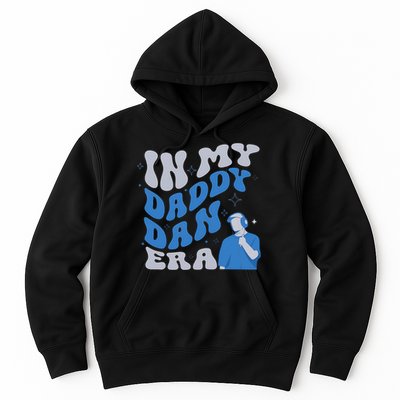 In My Daddy Dan Era Funny Papa Daddy Fathers Day Hoodie