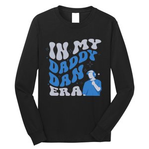 In My Daddy Dan Era Funny Papa Daddy Fathers Day Long Sleeve Shirt