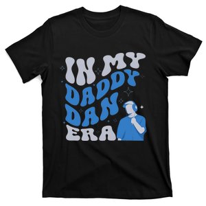 In My Daddy Dan Era Funny Papa Daddy Fathers Day T-Shirt