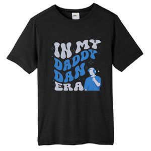 In My Daddy Dan Era Funny Papa Daddy Fathers Day Tall Fusion ChromaSoft Performance T-Shirt