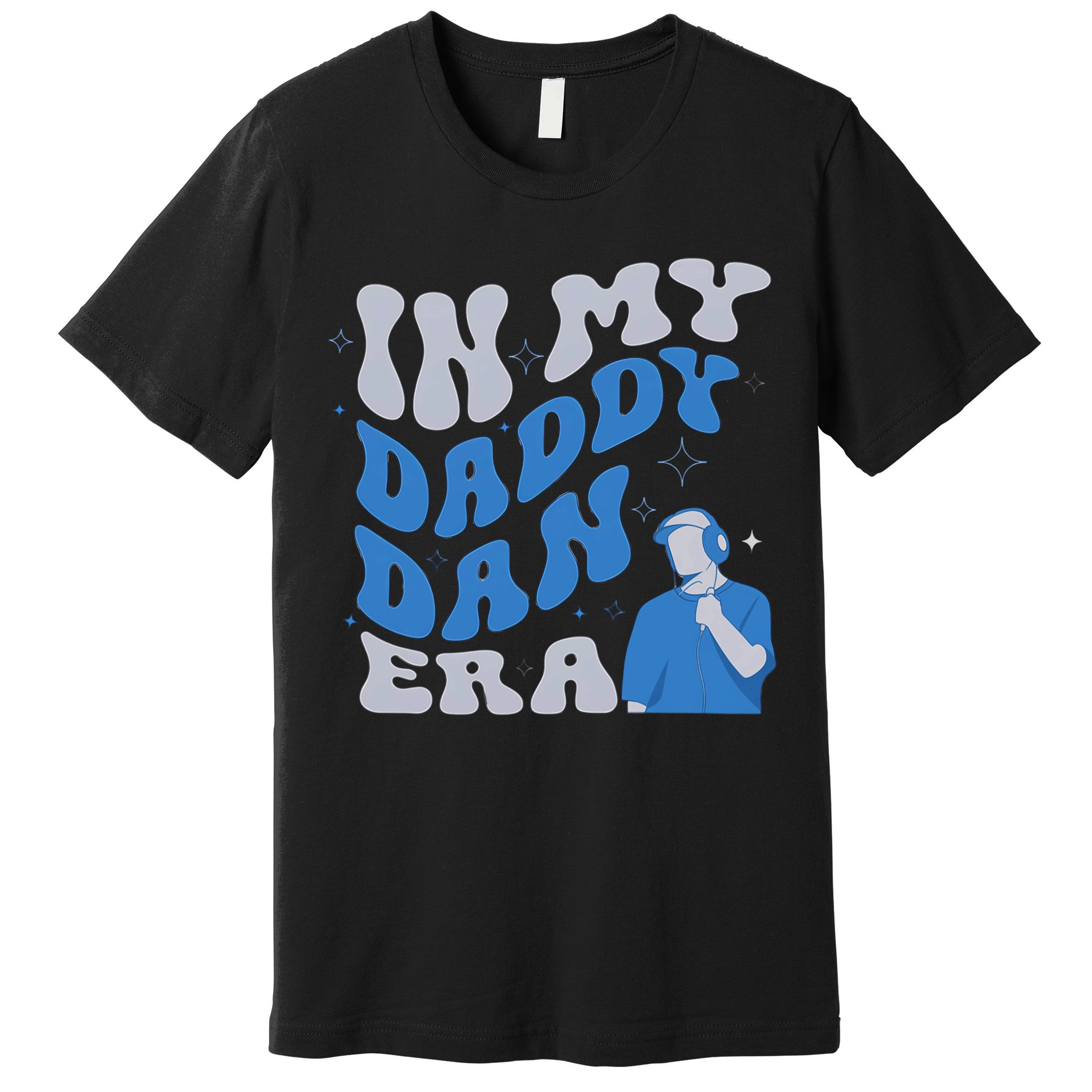 In My Daddy Dan Era Funny Papa Daddy Fathers Day Premium T-Shirt
