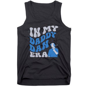 In My Daddy Dan Era Funny Papa Daddy Fathers Day Tank Top