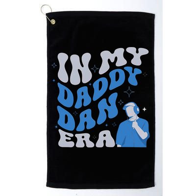 In My Daddy Dan Era Funny Papa Daddy Fathers Day Golf Towel