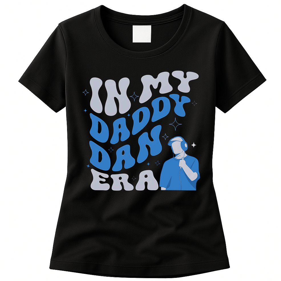In My Daddy Dan Era Funny Papa Daddy Fathers Day Womens T-Shirt