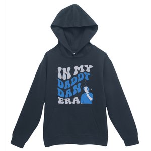 In My Daddy Dan Era Funny Papa Daddy Fathers Day Urban Pullover Hoodie