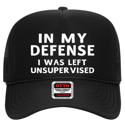 In My Defense I Was Left Unsupervised Funny Gifts Trucker Hat
