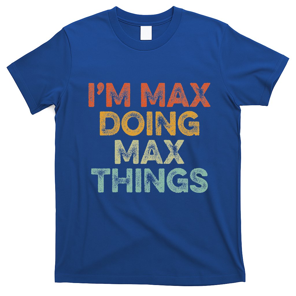 IM Max Doing Max Things T-Shirt