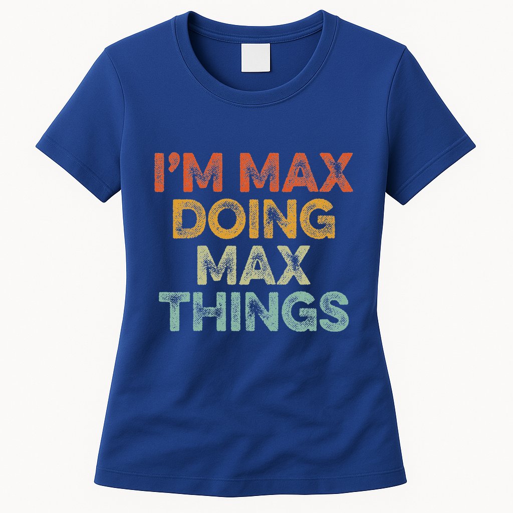 IM Max Doing Max Things Womens T-Shirt