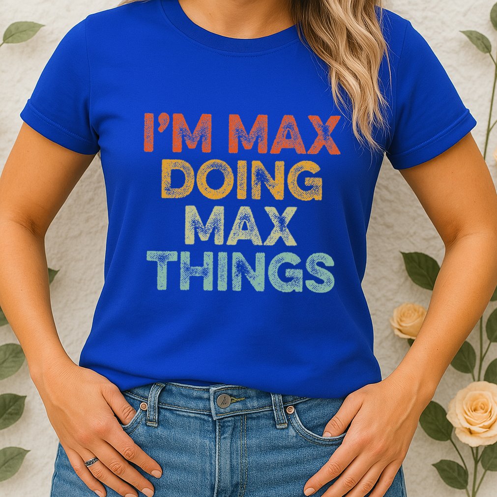 IM Max Doing Max Things Womens T-Shirt