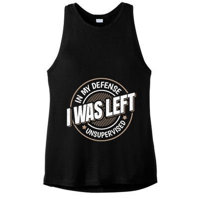 In My Defense I Was Left Unsupervised Funny Saying Graphic Ladies PosiCharge Tri-Blend Wicking Tank
