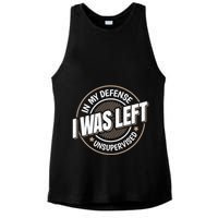 In My Defense I Was Left Unsupervised Funny Saying Graphic Ladies PosiCharge Tri-Blend Wicking Tank