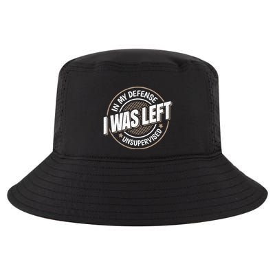 In My Defense I Was Left Unsupervised Funny Saying Graphic Cool Comfort Performance Bucket Hat