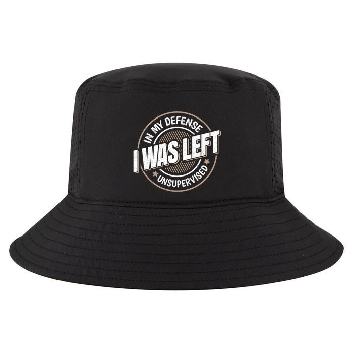 In My Defense I Was Left Unsupervised Funny Saying Graphic Cool Comfort Performance Bucket Hat