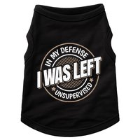 In My Defense I Was Left Unsupervised Funny Saying Graphic Doggie Tank