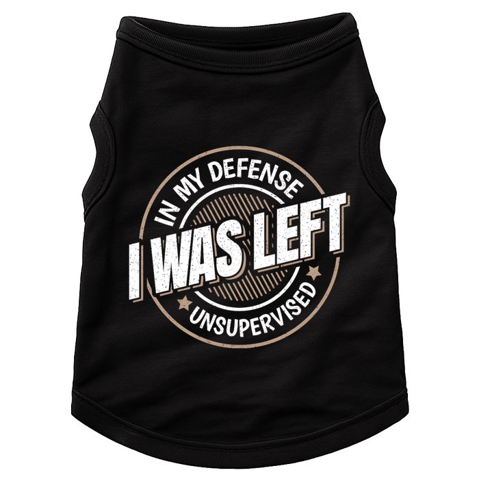 In My Defense I Was Left Unsupervised Funny Saying Graphic Doggie Tank