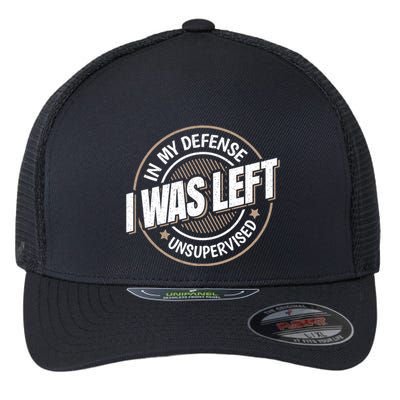 In My Defense I Was Left Unsupervised Funny Saying Graphic Flexfit Unipanel Trucker Cap