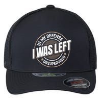 In My Defense I Was Left Unsupervised Funny Saying Graphic Flexfit Unipanel Trucker Cap