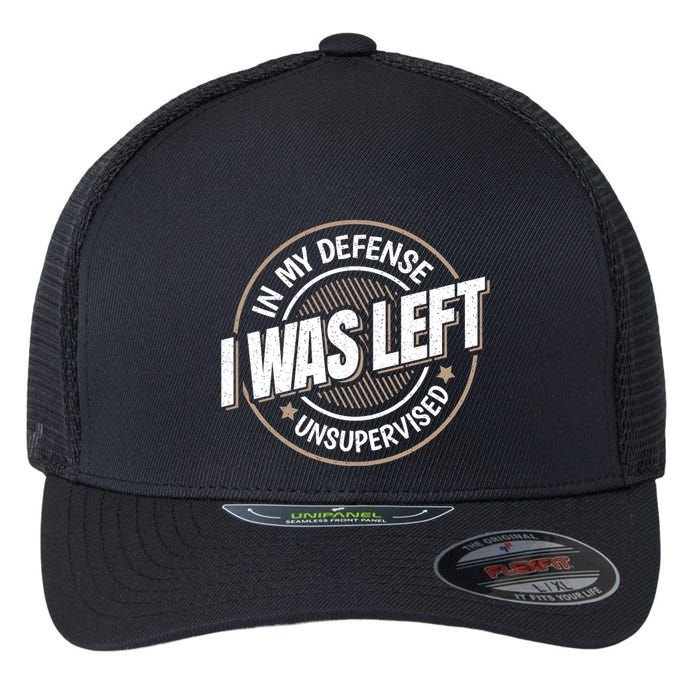 In My Defense I Was Left Unsupervised Funny Saying Graphic Flexfit Unipanel Trucker Cap