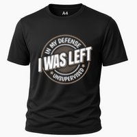 In My Defense I Was Left Unsupervised Funny Saying Graphic Performance Shirt
