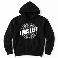 In My Defense I Was Left Unsupervised Funny Saying Graphic Hoodie