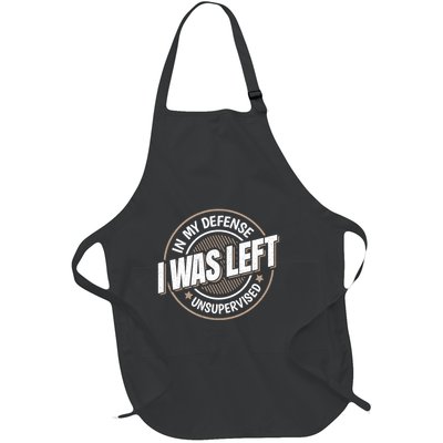 In My Defense I Was Left Unsupervised Funny Saying Graphic Full-Length Apron With Pockets