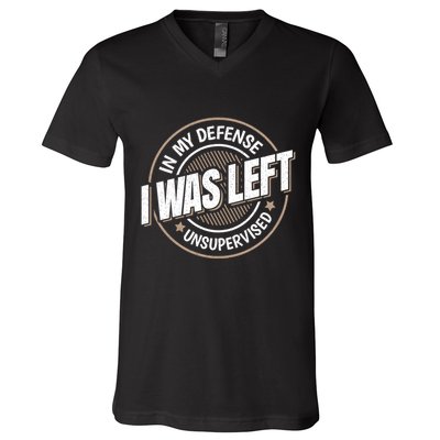 In My Defense I Was Left Unsupervised Funny Saying Graphic V-Neck T-Shirt