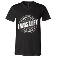In My Defense I Was Left Unsupervised Funny Saying Graphic V-Neck T-Shirt