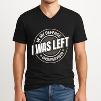 In My Defense I Was Left Unsupervised Funny Saying Graphic V-Neck T-Shirt