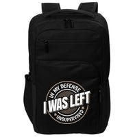 In My Defense I Was Left Unsupervised Funny Saying Graphic Impact Tech Backpack