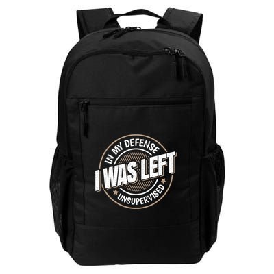 In My Defense I Was Left Unsupervised Funny Saying Graphic Backpack