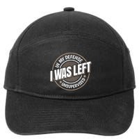 In My Defense I Was Left Unsupervised Funny Saying Graphic 7-Panel Snapback Hat