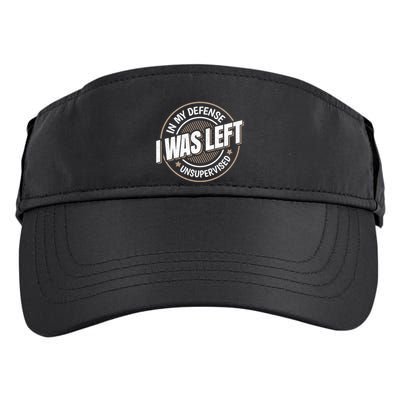 In My Defense I Was Left Unsupervised Funny Saying Graphic Adult Drive Performance Visor
