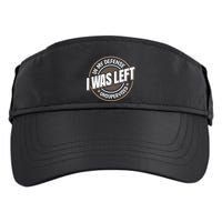 In My Defense I Was Left Unsupervised Funny Saying Graphic Adult Drive Performance Visor