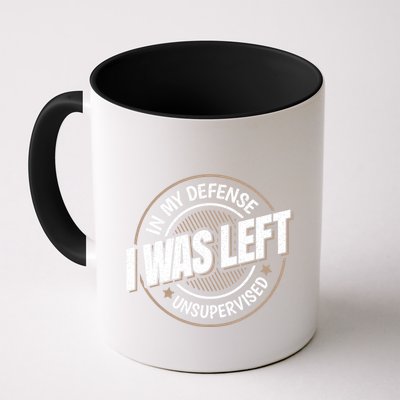 In My Defense I Was Left Unsupervised Funny Saying Graphic Mug