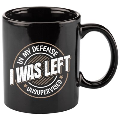 In My Defense I Was Left Unsupervised Funny Saying Graphic 11oz C Handle Ceramic Mug