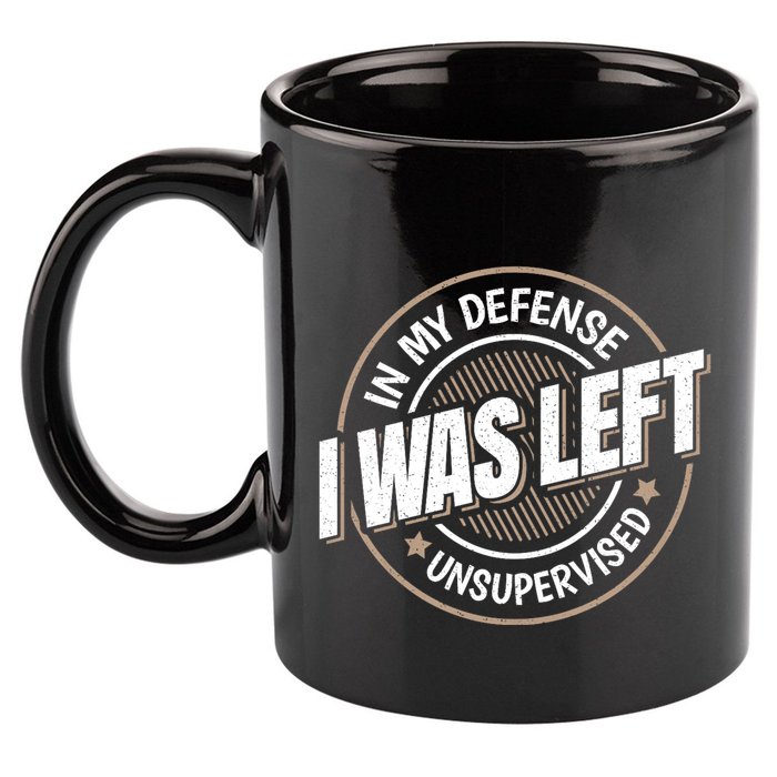 In My Defense I Was Left Unsupervised Funny Saying Graphic 11oz C Handle Ceramic Mug
