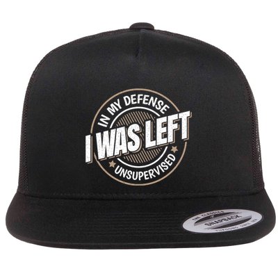 In My Defense I Was Left Unsupervised Funny Saying Graphic Flatbill Hat