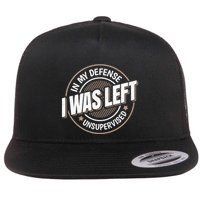 In My Defense I Was Left Unsupervised Funny Saying Graphic Flatbill Hat