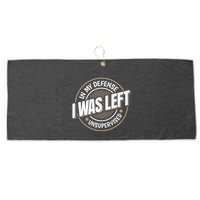 In My Defense I Was Left Unsupervised Funny Saying Graphic Large Microfiber Waffle Golf Towel