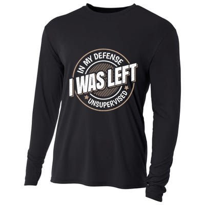 In My Defense I Was Left Unsupervised Funny Saying Graphic Cooling Performance Long Sleeve Crew