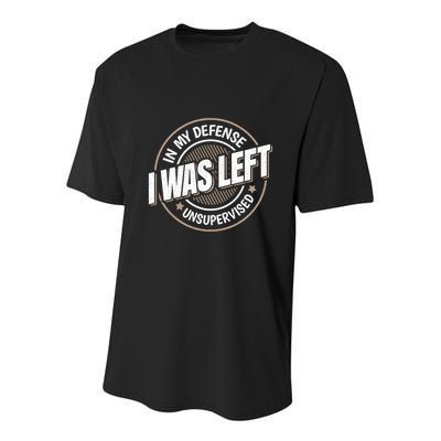 In My Defense I Was Left Unsupervised Funny Saying Graphic Youth Performance Sprint T-Shirt