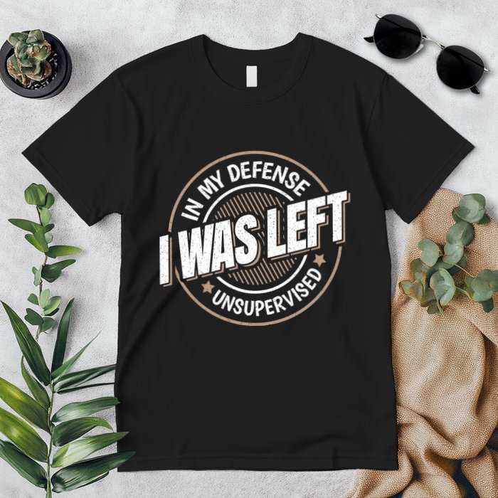 In My Defense I Was Left Unsupervised Funny Saying Graphic Premium T-Shirt