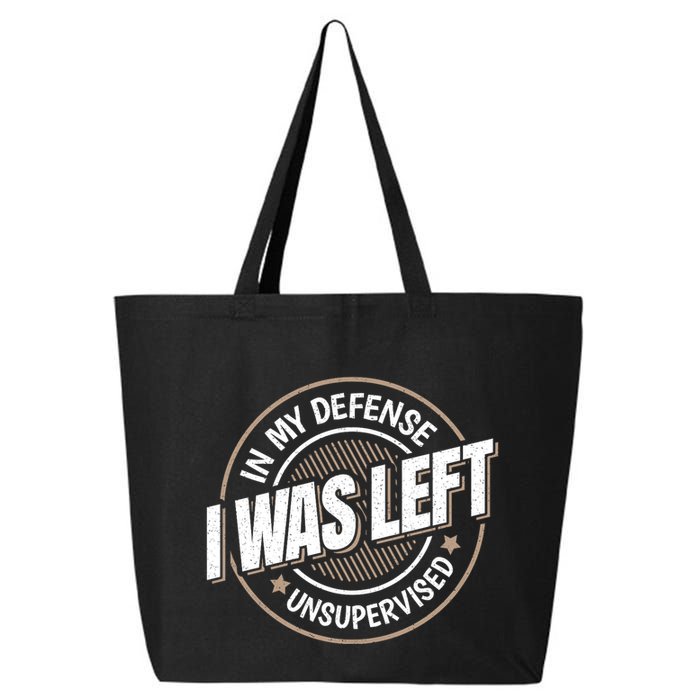In My Defense I Was Left Unsupervised Funny Saying Graphic 25L Jumbo Tote