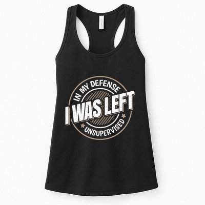 In My Defense I Was Left Unsupervised Funny Saying Graphic Womens Tank Top