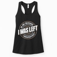 In My Defense I Was Left Unsupervised Funny Saying Graphic Womens Tank Top