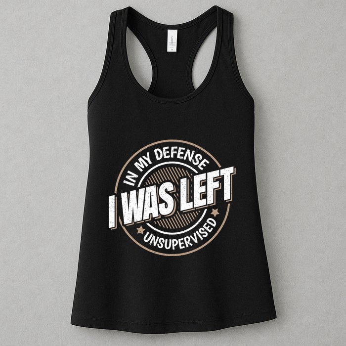 In My Defense I Was Left Unsupervised Funny Saying Graphic Womens Tank Top