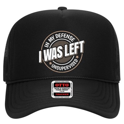 In My Defense I Was Left Unsupervised Funny Saying Graphic Trucker Hat