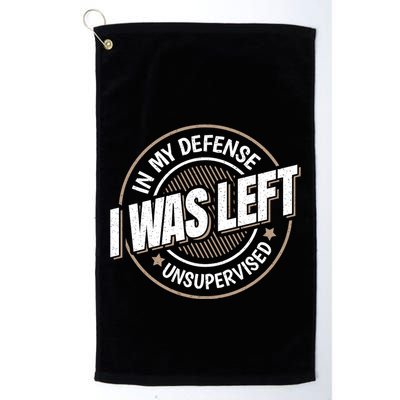 In My Defense I Was Left Unsupervised Funny Saying Graphic Golf Towel
