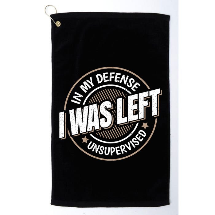 In My Defense I Was Left Unsupervised Funny Saying Graphic Golf Towel