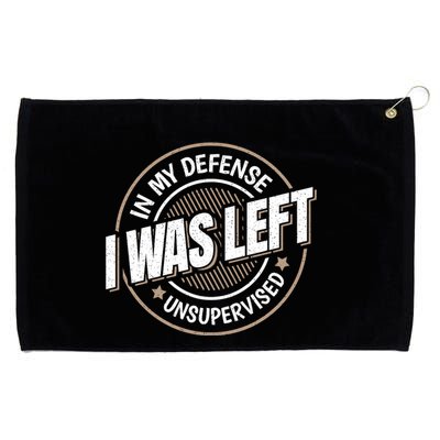 In My Defense I Was Left Unsupervised Funny Saying Graphic Grommeted Golf Towel